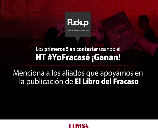 FEMSA's tweet photo. Gana una copia del Libro de los Fracasos. Contesta usando el HT #YoFracasé. PISTA: http://t.co/285du6cNzf #FuckUpFest http://t.co/6xCPqJLPiz