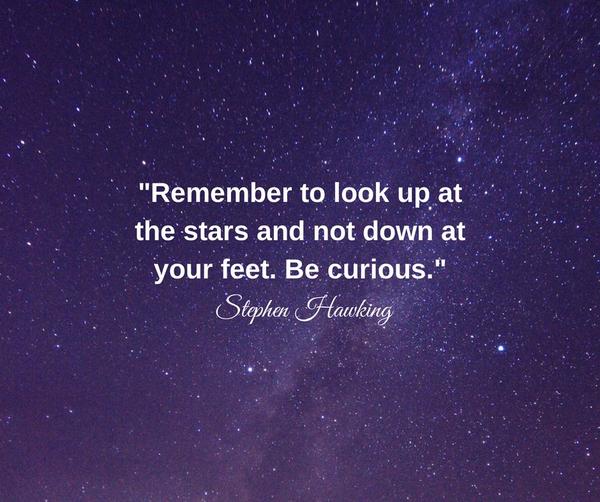 Ideapod Remember To Look Up At The Stars And Not Down At Your Feet Be Curious Stephen Hawking Http T Co Ismdsjq0ns Twitter