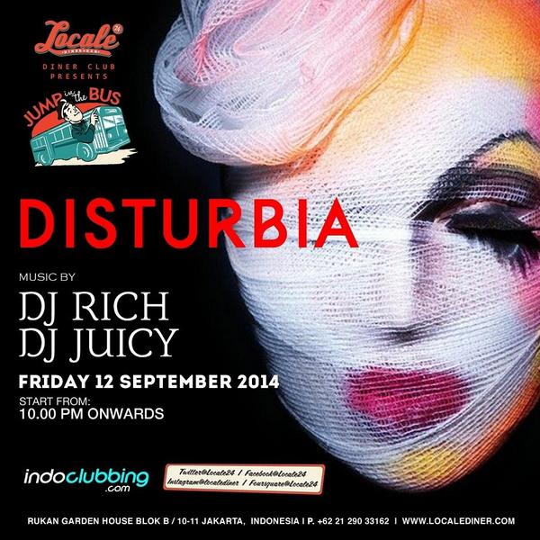 DISTURBIA - Tonight w/ DJ Rich &amp; DJ Juicy.For more info &amp; RSVP, you can call Mr.Locale at 0812.8020.9037.

#locale24