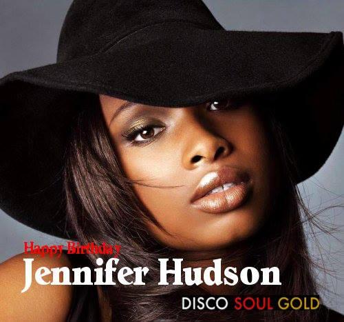  Happy Birthday to Jennifer Hudson from  