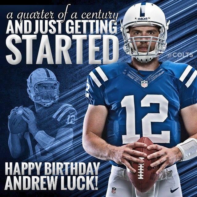 Happy 25th Birthday to the future star quarterback of the Colts. ANDREW LUCK!!!!!!! 