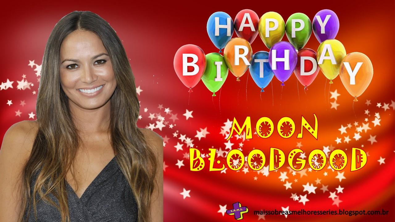 Happy Birthday Moon Bloodgood!!!! 
