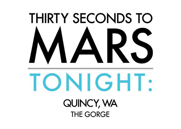 THIRTY SECONDS TO MARS (@30secondstomars) on Twitter photo TONIGHT, TONIGHT, TONIGHT! Let's jump + touch the sky, QUINCY - Meet you at <a href="/TheGorge/">Gorge Amphitheater</a>! → ow.ly/BlAQg TONIGHT, TONIGHT, TONIGHT! Let's jump + touch the sky, QUINCY - Meet you at <a href="/TheGorge/">Gorge Amphitheater</a>! → ow.ly/BlAQg