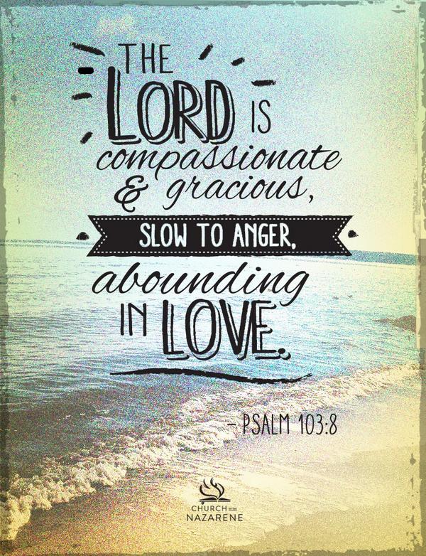 Nazarene's tweet image. "The Lord is compassionate and gracious, slow to anger, abounding in love." - Psalm 103:8 #Sunday