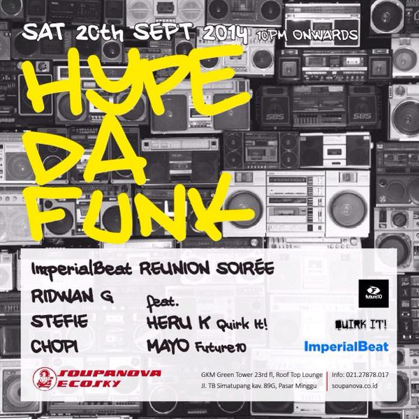 ridwan_g's tweet photo. HYPE DA FUNK "ImperialBeat Reunion Soiree" This Sat @SoupanovaEcoSky w/ @ridwan_g @__stefie Chopi @heru__k @mayones http://t.co/GNEykIQLiq