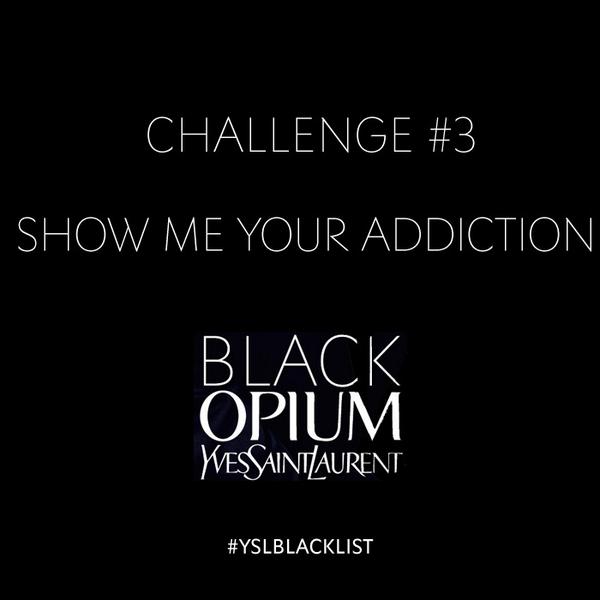 Bonjour. Black Opium is just one of my many addictions. Share me yours and get on #YSLBlacklist.