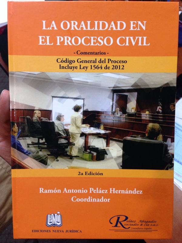 Novedad 2014"LA ORALIDAD EN EL PROCESO CIVIL" comentarios Codigo General Del Proceso.Dr. Ramón Peláez <a href="/NUEVAJURIDICA/">ED. NUEVA JURÍDICA</a>