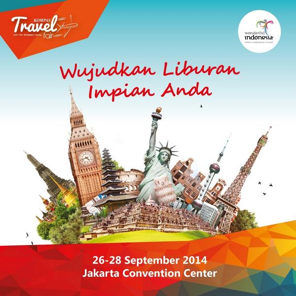Wujudkan rencana liburan Anda. Kunjungi Kompas Travel Fair, 26-28 Sept 2014 di JCC. #KTF2014