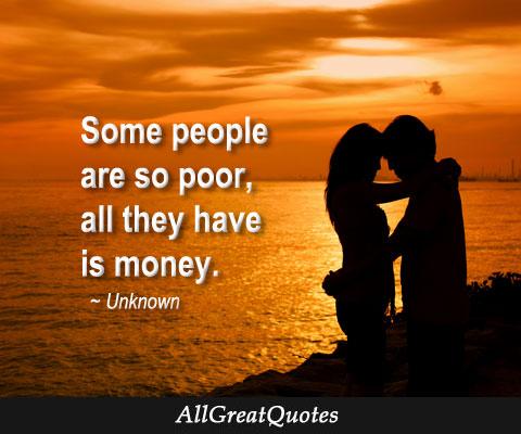 AllGreatQuotes's tweet photo. Some people are so poor, all they have is money - http://t.co/q5erKvXQQY http://t.co/YnYGXfPR2P