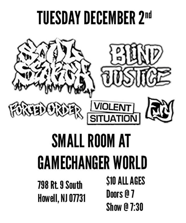 12-2-2014 in The Small Room @ GAMECHANGER WORLD. <a href="/SoulSearchHC/">Soul Search</a> <a href="/blindjusticehc/">Blind Justice</a> Forced Order <a href="/VXSCREW/">Violent Situation</a> Fury...RT!