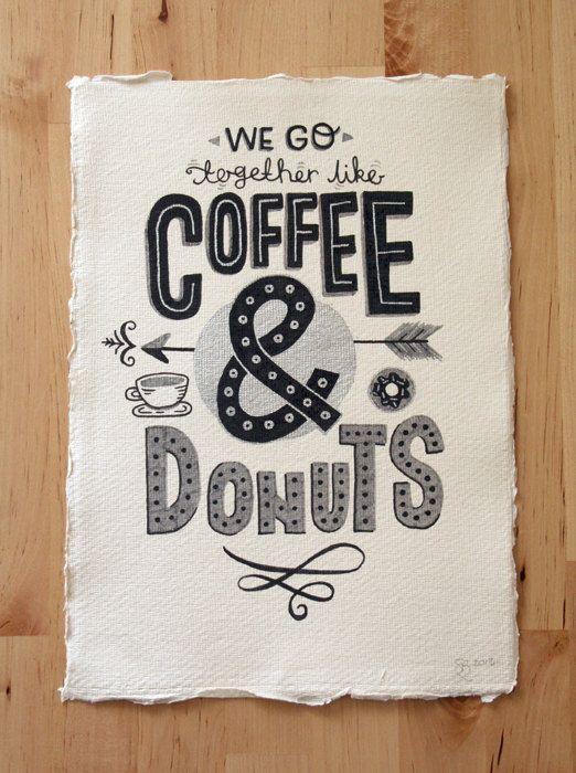 We go together like coffee &amp; donuts.