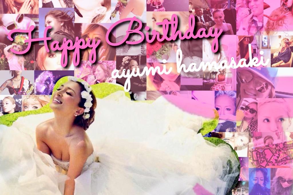 Happy Birthday   ayumi hamasaki

36                                                            
