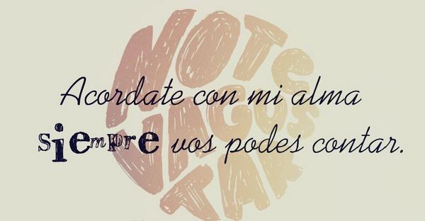 Acordate, con mi alma siempre vos podés contar