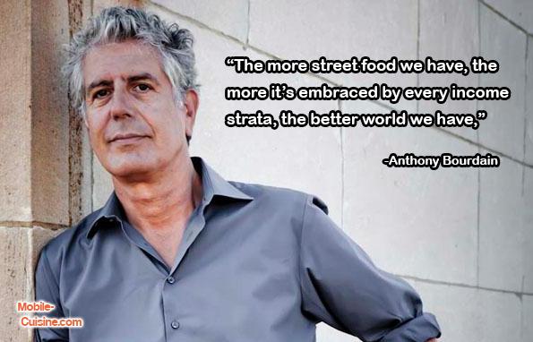 Today's #StreetFood #quoteoftheday comes from Anthony Bourdain.