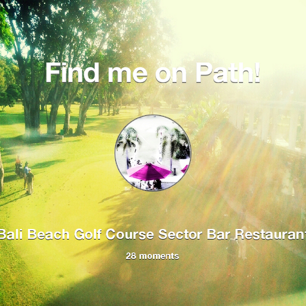 BaliBeachGolf's tweet photo. I've shared 28 memories with my friends on #Path - see them now at http://t.co/2SwHyBjG8x! #thepersonalnetwork http://t.co/nMcYEQyWUq
