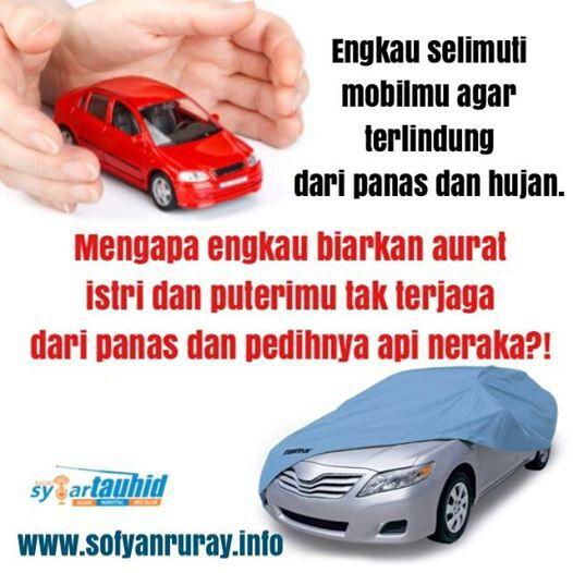 :'("<a href="/gambarislami/">Wallpaper Islami</a>: Kau lindungi mobilmu dari panas matahari, tapi kenapa tidak kau lindungi istrimu dari api neraka? "
