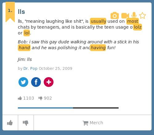 Urban Dictionary on X: @10_jsc lls: lls, meaning laughing like shit, is  usually used on most chats by    / X