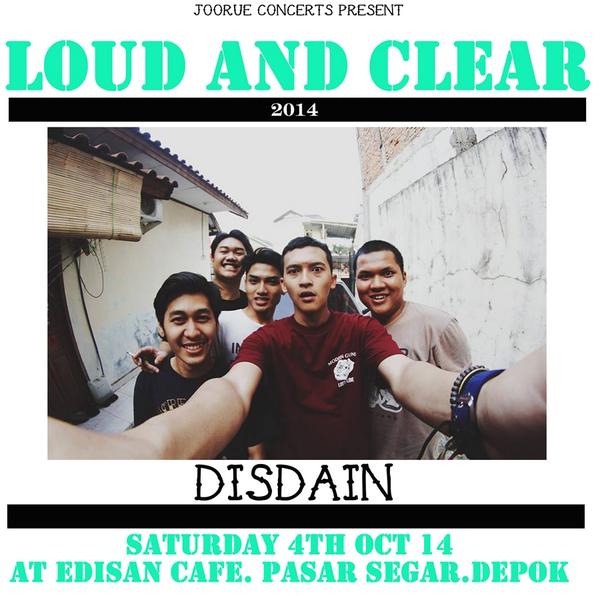 #LOUDANDCLEAR w/ <a href="/DSDNCLLCTV/">DISDAIN</a> Sabtu 4 Oktober 14 at Edisan Cafe. Depok. presale 40k / ots 55k. Be There Kids.