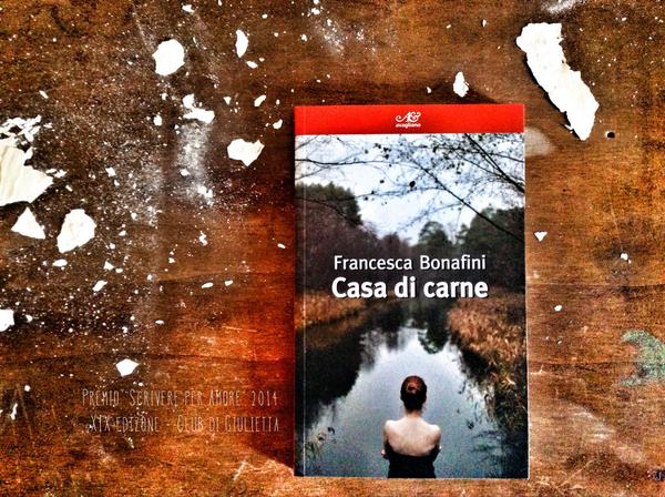 #ScrivereperAmore - Literary Prize: 'Casa di carne', #FranscescaBonafini @AvaglianoSrl (libro in concorso).