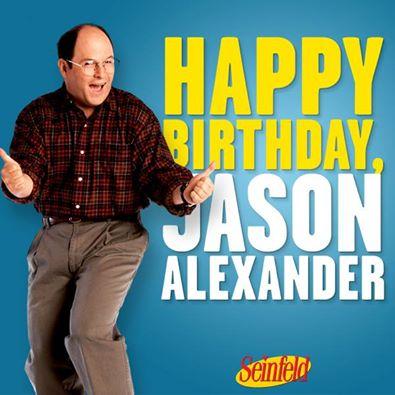 HAPPY BIRTHDAY GEORGE!  Jason Alexander! What is your favorite George Costanza quote? 