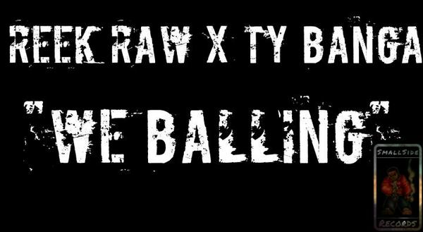 Ty_BangaSSR's tweet photo. Go Listen To My Bro New Single Reek Raw X Ty Banga "We Balling" #SmallSideRecords #ReekRaw #ReekSSR @ReekSSR_ http://t.co/bBxV6VJx0e