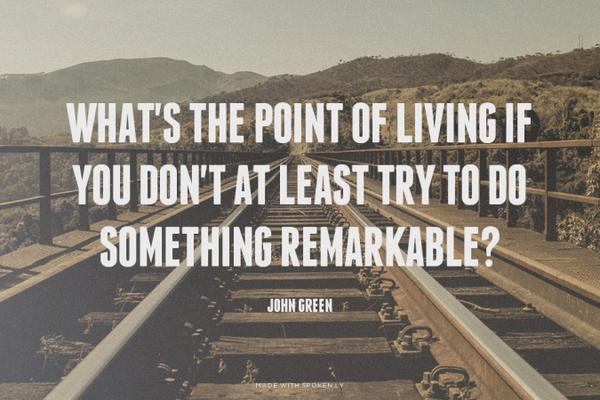 MeetPostfully's tweet photo. What's the point of living if you don't... - John Green | Made with http://t.co/dczYhv49VR http://t.co/i46uGrhBWZ