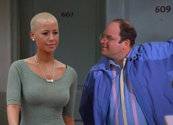 Elane fix up Gerge on blind date with Amber Rose

Next day

ELANE: So how was date?

GERGE: Shes BALD!
