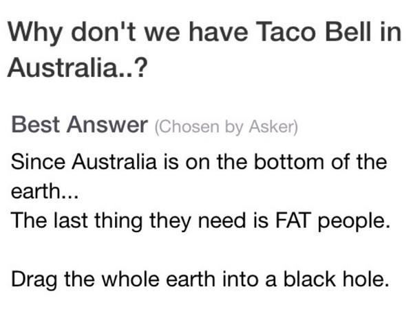 today I looked up if Australia had Taco Bell and found this on yahoo answer😂😂😂 #tacobellforlife