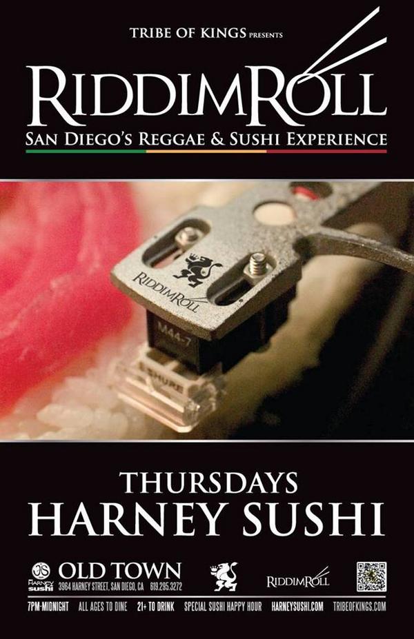 The Riddim Roll inside <a href="/HarneySushi/">Harney Sushi</a>  in Old Town #SanDiego w/ <a href="/TribeofKings/">Tribe of Kings Soundsystem</a> <a href="/DJ_UNITE/">Unite</a> <a href="/DashEye/">Dash Eye</a> 7pm-12 midnight!