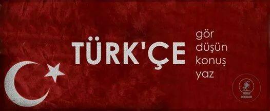 Türk Dil günümüz kutlu olsun. 
Turkce konus, Türkçe düşün,  Türkçe gör,  Türkçe yaz.