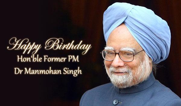 " A very Happy Birthday to Hon ble Former PM Dr. Manmohan Singh Ji. 