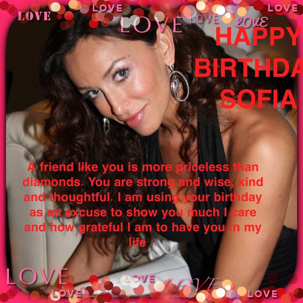  HAPPY BIRTHDAY SOFIA MILOS Hope your Day Is Full of Love Happiness And So Much More XO LOVE YOU ALWAYS  