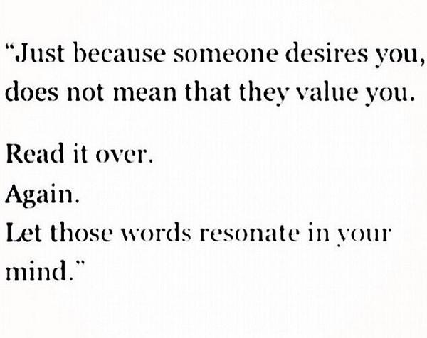 islamicthought's tweet photo. Just because someone desires you does not mean they value you. http://t.co/QGflLuUp0i