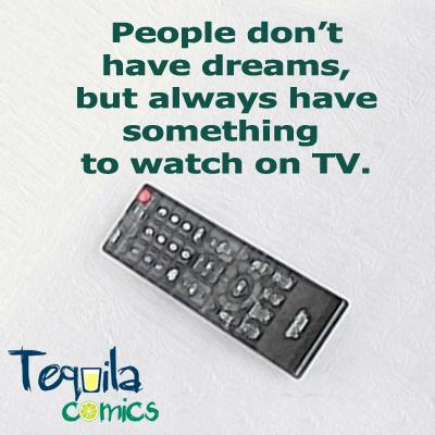 TequilaComics's tweet photo. People don’t have dreams, but always have something to watch on TV. #Comics, #Webcomics, #Indiecomics. http://t.co/hK7y3bAUcO