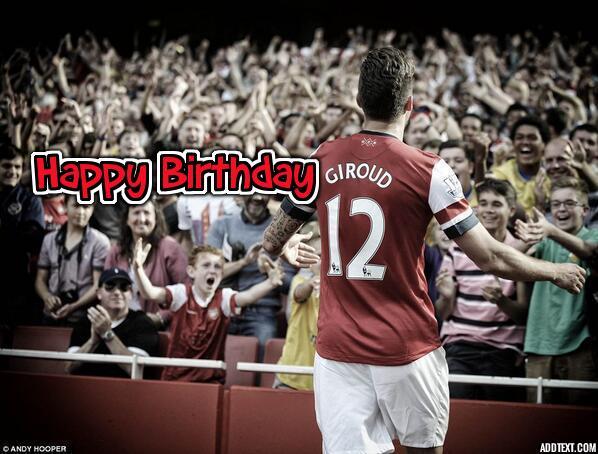Happy 28th Birthday Olivier Giroud. 