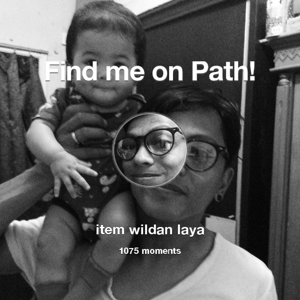 wildanlaya's tweet photo. I've shared 1,075 memories with my friends on #Path - see them now at http://t.co/ZvQcxGQuWa! #thepersonalnetwork http://t.co/TjYK4LuCEz
