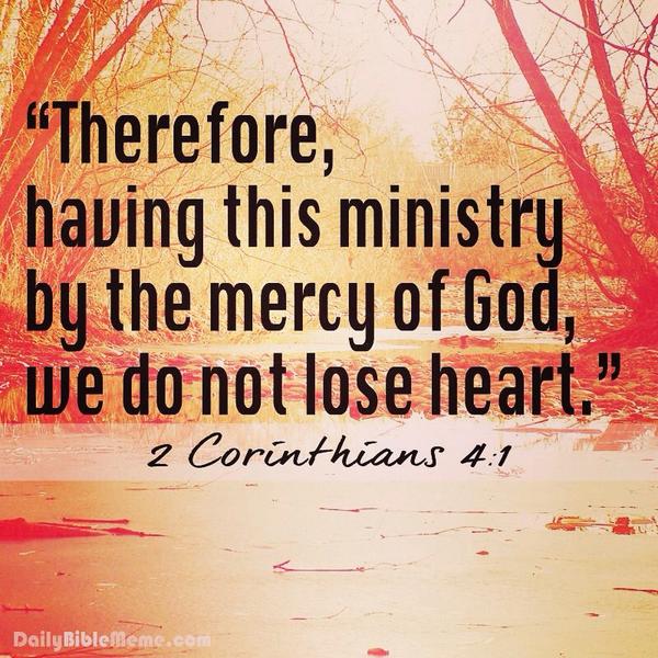 2 Corinthians 4:1
#Dontloseheart #mercy