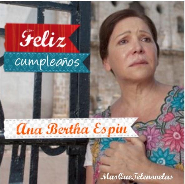 Hoy cumple años la actriz Ana Bertha Espín (Rosario en la telenovela Lo que la vida me robó) ¡Muchas felicidades!