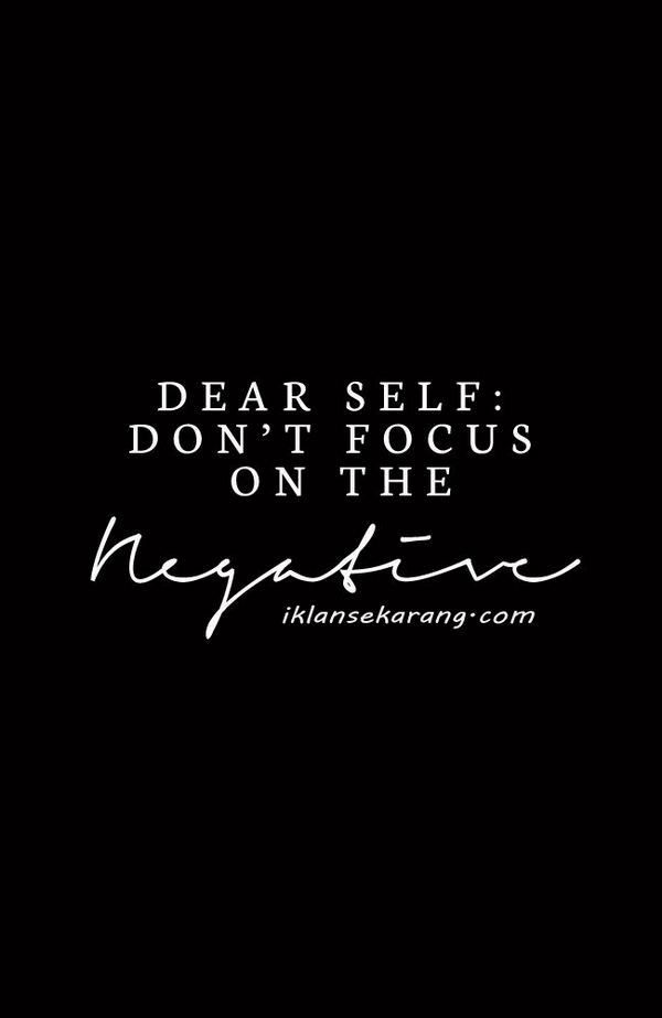 iklansekarangMY's tweet photo. DEAR SELF: DON’T FOCUS ON THE negative. @myiklansekarang @IklanSekarang #iklansekarang http://t.co/MYP0bq6Pl4