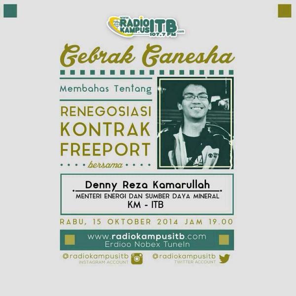 Yuk dengerin #GebrakGanesha edisi Renegosiasi Kontrak Freeport bersama Menteri ESDM KMITB 2014/2015, <a href="/dennyrezak/">D.R.K</a>.