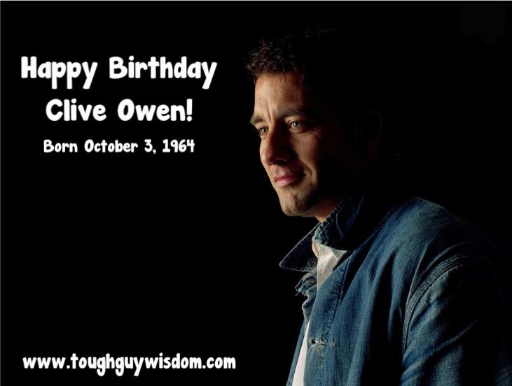 Happy 50th Birthday to Clive Owen. 