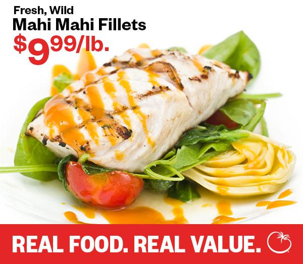 SAVE $5/lb on Fresh, Wild Mahi Mahi!
Valid 10/3-10/5/14.