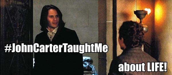 Woolagan's tweet photo. #JohnCarterTaughtMe about LIFE!
#JohnCarter #JohnCarter2 #JohnCarterTrilogy #BackToBarsoom #JohnCarterForever http://t.co/N1limhWzKR