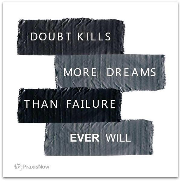 geoff_deweaver's tweet photo. Doubt kills more dreams than failure ever will @LoriRMixson @JohnEMichel #leadership #influence #dreams http://t.co/buY5ftOHEm