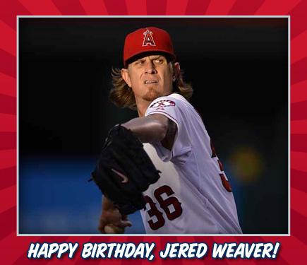 Happy Birthday to the Ace, Jered Weaver. 