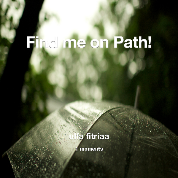 ulfafitria3's tweet photo. Find me on #Path now! Go to: http://t.co/1hDUIp7a7W! #thepersonalnetwork http://t.co/L8cVC7aund