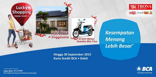TRONAGROUP's tweet photo. Belanja di @TRONAGROUP 1 Oktober 2014 - 30 September 2015. Menangkan 1 Rumah &amp; 8 Motor dengan @KartuKreditBCA http://t.co/zmn3aE4SZ1