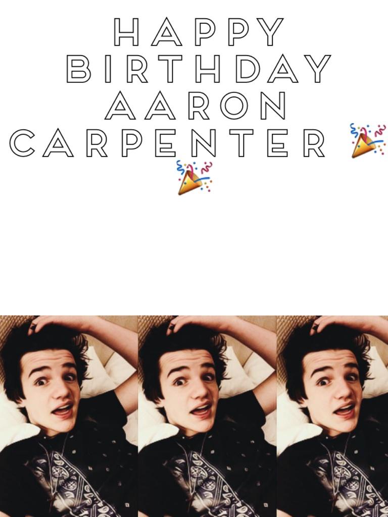 Happy BirthDay Aaron Carpenter   