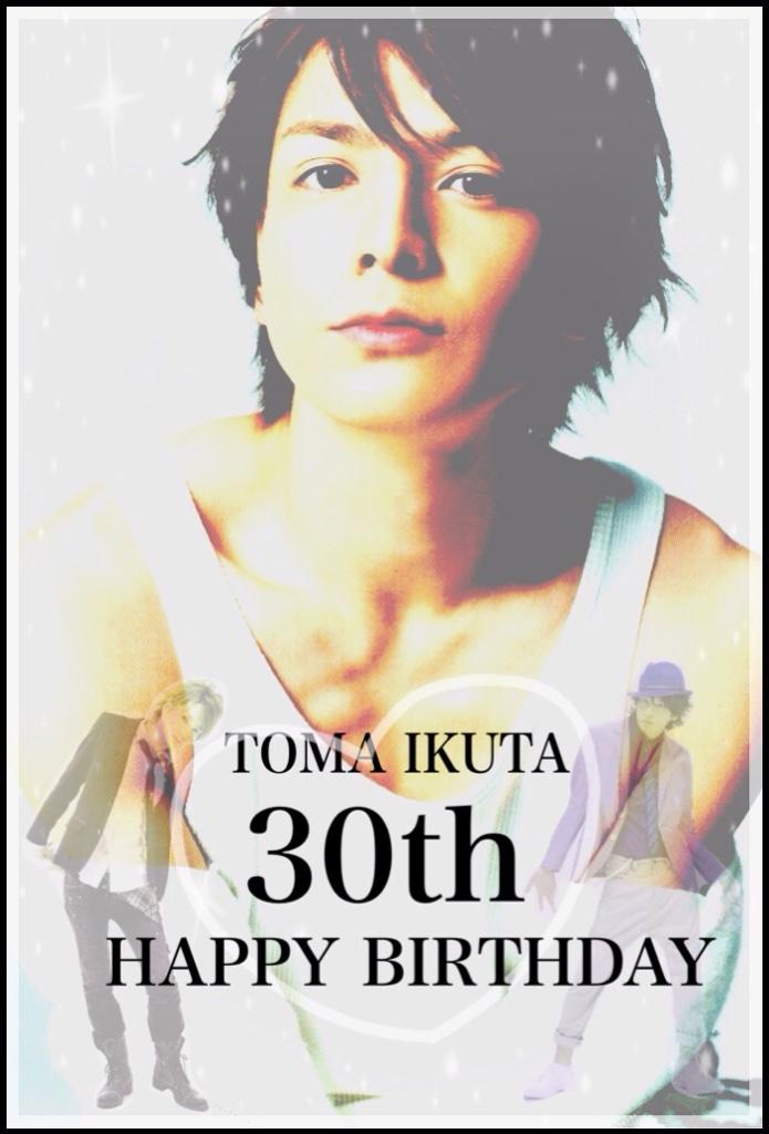 \ TOMA IKUTA HAPPY BIRTHDAY /                          