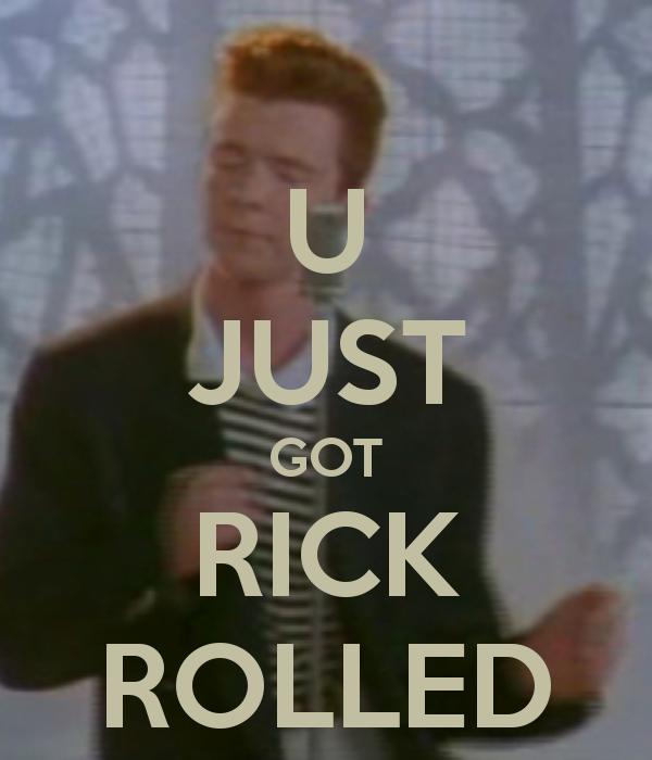 Рикролл 10. Rick rolled. RICKROLLED Мем. You got RICKROLLED. You just got Rick rolled.
